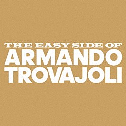 アルマンド・トロヴァヨーリ「ＴＨＥ　ＥＡＳＹ　ＳＩＤＥ　ＯＦ　ＡＲＭＡＮＤＯ　ＴＲＯＶＡＪＯＬＩ」