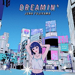 ジャンクフジヤマ「ＤＲＥＡＭＩＮ’」