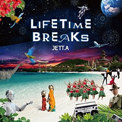 ＪＥＴＴ．Ａ「ＬＩＦＥＴＩＭＥ　ＢＲＥＡＫＳ」