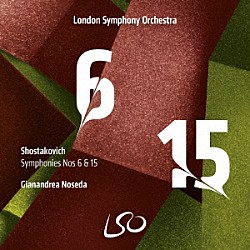 ジャナンドレア・ノセダ ロンドン交響楽団「ショスタコーヴィチ：交響曲第１５番　＆　第６番」