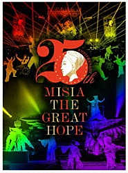 ＭＩＳＩＡ「２５ｔｈ　Ａｎｎｉｖｅｒｓａｒｙ　ＭＩＳＩＡ　ＴＨＥ　ＧＲＥＡＴ　ＨＯＰＥ」