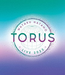 羽多野渉「Ｗａｔａｒｕ　Ｈａｔａｎｏ　ＬＩＶＥ　２０２３　－ＴＯＲＵＳ－　Ｌｉｖｅ　Ｂｌｕ－ｒａｙ」