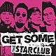 ＴＨＥ　ＳＴＡＲ　ＣＬＵＢ「ＧＥＴ　ＳＯＭＥ」