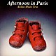 Ａｋｉｋｏ　Ｍｕｔｏ　Ｔｒｉｏ「Ａｆｔｅｒｎｏｏｎ　ｉｎ　Ｐａｒｉｓ」