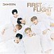 ＤＸＴＥＥＮ「Ｆｉｒｓｔ　Ｆｌｉｇｈｔ」