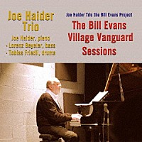 ＪＯＥ　ＨＡＩＤＥＲ　ＴＲＩＯ「 ＴＨＥ　ＢＩＬＬ　ＥＶＡＮＳ　ＶＩＬＬＡＧＥ　ＶＡＮＧＵＡＲＤ　ＳＥＳＳＩＯＮＳ」