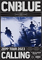 ＣＮＢＬＵＥ「 ＣＮＢＬＵＥ　ＺＥＰＰ　ＴＯＵＲ　２０２３　～ＣＡＬＬＩＮＧ～　＠ＴＯＫＹＯ　ＧＡＲＤＥＮ　ＴＨＥＡＴＥＲ」