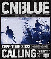 ＣＮＢＬＵＥ「 ＣＮＢＬＵＥ　ＺＥＰＰ　ＴＯＵＲ　２０２３　～ＣＡＬＬＩＮＧ～　＠ＴＯＫＹＯ　ＧＡＲＤＥＮ　ＴＨＥＡＴＥＲ」