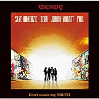 ＷＥＮＤＹ「 Ｄｏｎ’ｔ　ｗａｓｔｅ　ｍｙ　ＹＯＵＴＨ」