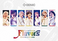 ＧＥＮＩＣ「 ＧＥＮＩＣ　ＬＩＶＥ　２０２３　－Ｆｌａｖｏｒｓ－　Ｓｐｅｃｉａｌ　Ｅｄｉｔｉｏｎ」