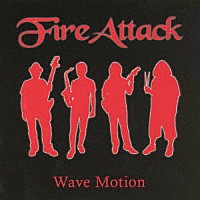 Ｆｉｒｅ　Ａｔｔａｃｋ「 Ｗａｖｅ　Ｍｏｔｉｏｎ」