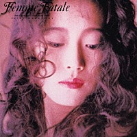 中森明菜「 Ｆｅｍｍｅ　Ｆａｔａｌｅ【オリジナル・カラオケ付】＜２０２３ラッカーマスターサウンド＞」