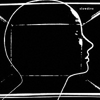 ＳＬＯＷＤＩＶＥ「 ＳＬＯＷＤＩＶＥ」