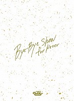 ＢｉＳＨ「 Ｂｙｅ－Ｂｙｅ　Ｓｈｏｗ　ｆｏｒ　Ｎｅｖｅｒ　ａｔ　ＴＯＫＹＯ　ＤＯＭＥ」