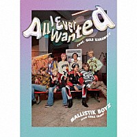 ＢＡＬＬＩＳＴＩＫ　ＢＯＹＺ　ｆｒｏｍ　ＥＸＩＬＥ　ＴＲＩＢＥ「 Ａｌｌ　Ｉ　Ｅｖｅｒ　Ｗａｎｔｅｄ　ｆｅａｔ．ＧＵＬＦ　ＫＡＮＡＷＵＴ」