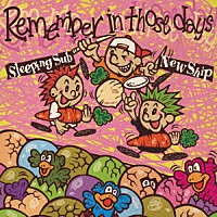 Ｓｌｅｅｐｉｎｇ　Ｓｕｂ　Ｎｅｗ　Ｓｈｉｐ「 Ｒｅｍｅｍｂｅｒ　ｉｎ　ｔｈｏｓｅ　ｄａｙｓ」