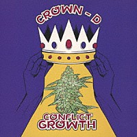 ＣＲＯＷＮ－Ｄ「 ＣＯＮＦＬＩＣＴ　ＧＲＯＷＴＨ」