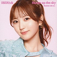 ＩＢＥＲＩｓ＆「 Ｂｌｏｏｍ　ｕｐ　ｔｈｅ　ｓｋｙ」