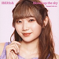 ＩＢＥＲＩｓ＆「 Ｂｌｏｏｍ　ｕｐ　ｔｈｅ　ｓｋｙ」