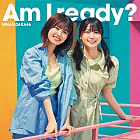 日向坂４６「 Ａｍ　Ｉ　ｒｅａｄｙ？」