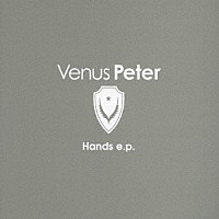 Ｖｅｎｕｓ　Ｐｅｔｅｒ「 Ｈａｎｄｓ　ｅ．ｐ．」