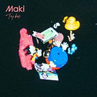 Ｍａｋｉ「 Ｔｏｙ　ｂｏｘ」