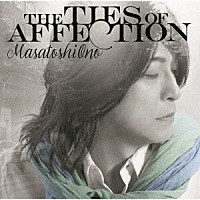 小野正利「 ＴＨＥ　ＴＩＥＳ　ＯＦ　ＡＦＦＥＣＴＩＯＮ」