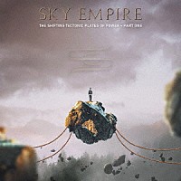 ＳＫＹ　ＥＭＰＩＲＥ「 Ｔｈｅ　Ｓｈｉｆｔｉｎｇ　Ｔｅｃｔｏｎｉｃ　Ｐｌａｔｅｓ　Ｏｆ　Ｐｏｗｅｒ　－　Ｐａｒｔ　Ｏｎｅ」