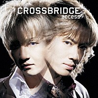 ａｃｃｅｓｓ「 ＣＲＯＳＳＢＲＩＤＧＥ　－Ｒｅｍａｓｔｅｒｅｄ　Ｅｄｉｔｉｏｎ－」