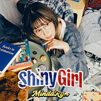 ＭｉｎｄａＲｙｎ「 Ｓｈｉｎｙ　Ｇｉｒｌ」