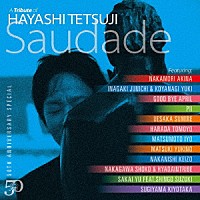 （Ｖ．Ａ．）「 ５０ｔｈ　Ａｎｎｉｖｅｒｓａｒｙ　Ｓｐｅｃｉａｌ　Ａ　Ｔｒｉｂｕｔｅ　ｏｆ　Ｈａｙａｓｈｉ　Ｔｅｔｓｕｊｉ　－　Ｓａｕｄａｄｅ　－」