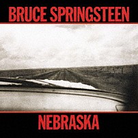 ブルース・スプリングスティーン 「ネブラスカ」