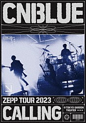 ＣＮＢＬＵＥ「ＣＮＢＬＵＥ　ＺＥＰＰ　ＴＯＵＲ　２０２３　～ＣＡＬＬＩＮＧ～　＠ＴＯＫＹＯ　ＧＡＲＤＥＮ　ＴＨＥＡＴＥＲ」