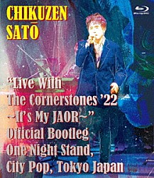 佐藤竹善「“Ｌｉｖｅ　Ｗｉｔｈ　Ｔｈｅ　Ｃｏｒｎｅｒｓｔｏｎｅｓ　’２２　～Ｉｔ’ｓ　Ｍｙ　ＪＡＯＲ～”　Ｏｆｆｉｃｉａｌ　Ｂｏｏｔｌｅｇ　Ｏｎｅ　Ｎｉｇｈｔ　Ｓｔａｎｄ，　Ｃｉｔｙ　Ｐｏｐ，　Ｔｏｋｙｏ」