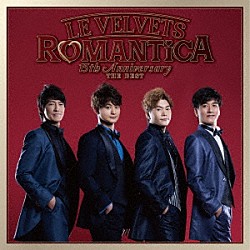 ＬＥ　ＶＥＬＶＥＴＳ「ＬＥ　ＶＥＬＶＥＴＳ　１５ｔｈ　Ａｎｎｉｖｅｒｓａｒｙ　ＴＨＥ　ＢＥＳＴ　～ＲＯＭＡＮＴｉＣＡ～」