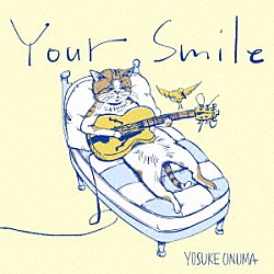 小沼ようすけ「Ｙｏｕｒ　Ｓｍｉｌｅ」