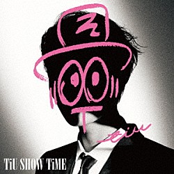 ＴｉＵ「ＳＨＯＷ　ＴｉＭＥ」