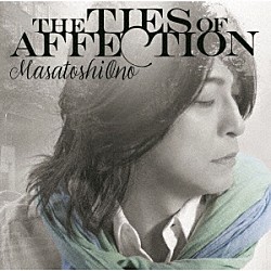 小野正利「ＴＨＥ　ＴＩＥＳ　ＯＦ　ＡＦＦＥＣＴＩＯＮ」