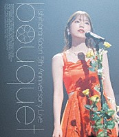 石原夏織「 石原夏織　５ｔｈ　Ａｎｎｉｖｅｒｓａｒｙ　Ｌｉｖｅ　－ｂｏｕｑｕｅｔ－」