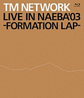 ＴＭ　ＮＥＴＷＯＲＫ「 ＬＩＶＥ　ＩＮ　ＮＡＥＢＡ　’０３　－ＦＯＲＭＡＴＩＯＮ　ＬＡＰ－」