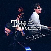 堀秀彰＆井上陽介「 Ｔｉｍｅ　ｏｆ　Ｗｏｎｄｅｒｓ」