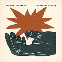 ＴＯＭＭＹ　ＧＵＥＲＲＥＲＯ「 ＡＭＢＥＲ　ＯＦ　ＭＥＭＯＲＹ」