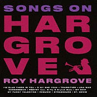 ロイ・ハーグローヴ「 ソングス・オン・ＨＡＲＧＲＯＶＥ」