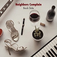 Ｎｅｉｇｈｂｏｒｓ　Ｃｏｍｐｌａｉｎ「 Ｂａｃｋ　Ｓｉｄｅ」