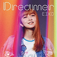 ＥＩＫＯ「 Ｄｒｅａｍｅｒ」