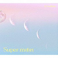 降幡愛「 Ｓｕｐｅｒ　ｍｏｏｎ」