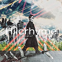 Ｈｉｌｃｒｈｙｍｅ「 ＢＥＳＴ　１５　２０１８－２０２３　－Ｏｎｅ　Ｍａｎ　＆　Ｎｅｗ　Ｒｏａｄｍａｐ－」