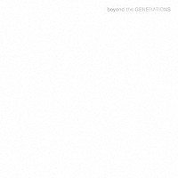 ＧＥＮＥＲＡＴＩＯＮＳ　ｆｒｏｍ　ＥＸＩＬＥ　ＴＲＩＢＥ「 ｂｅｙｏｎｄ　ｔｈｅ　ＧＥＮＥＲＡＴＩＯＮＳ」