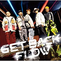 ＦＬＯＷ「 ＧＥＴ　ＢＡＣＫ」