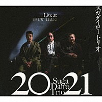 スガダイロー「 スガダイロートリオ　２０２１　Ｌｉｖｅ　ａｔ　Ｓｈｉｎｊｕｋｕ　ＰＩＴ　ＩＮＮ」